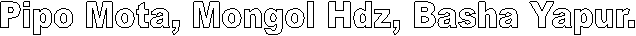 Pipo Mota, Mongol Hdz, Basha Yapur.