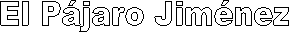 El P�jaro Jim�nez
