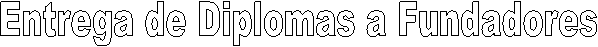 Entrega de Diplomas a Fundadores